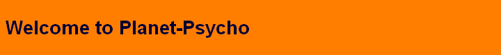 Welcome to Planet-Psycho